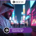 13Desk Crypto News | UAE Exempts Crypto Transfers from VAT