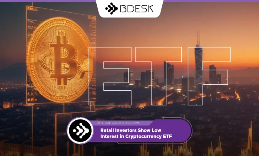 13Desk Crypto News | Retail Investors Show Low Interest in Cryptocurrency ETFs