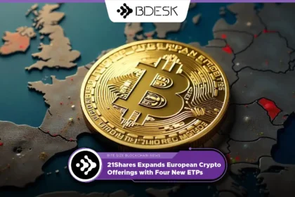 13Desk Crypto News | 21Shares Expands European Crypto Offerings with Four New ETPs