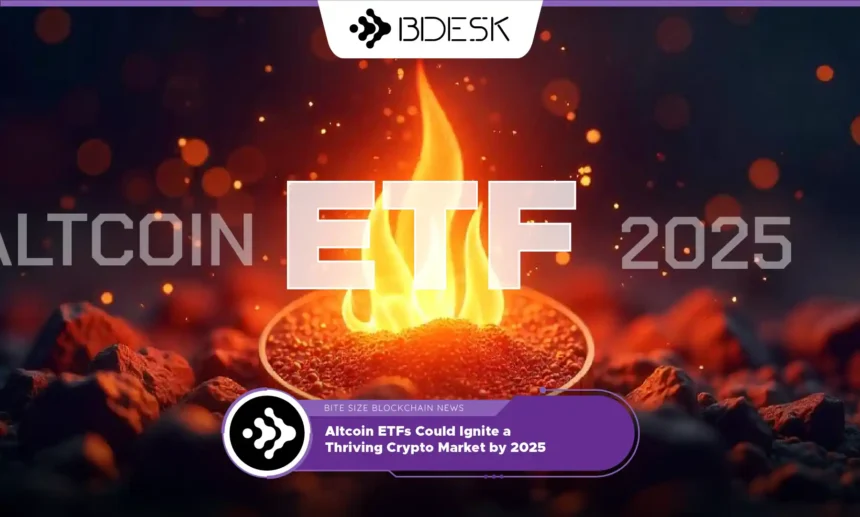 13Desk Crypto News | Altcoin ETFs Could Ignite a Thriving Crypto Market by 2025