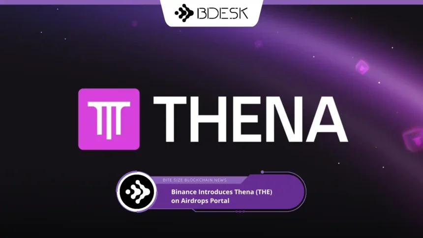 13Desk Crypto News | Binance Introduces Thena (THE) on Airdrops Portal