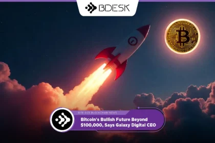 13Desk Crypto News | Bitcoin's Bullish Future Beyond $100,000, Says Galaxy Digital CEO