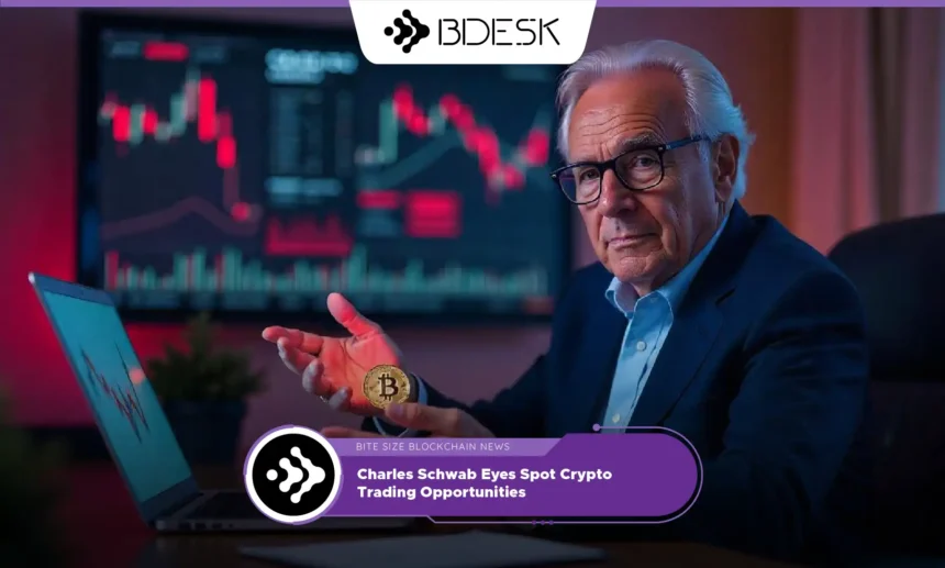 13Desk Crypto News | Charles Schwab Eyes Spot Crypto Trading Opportunities