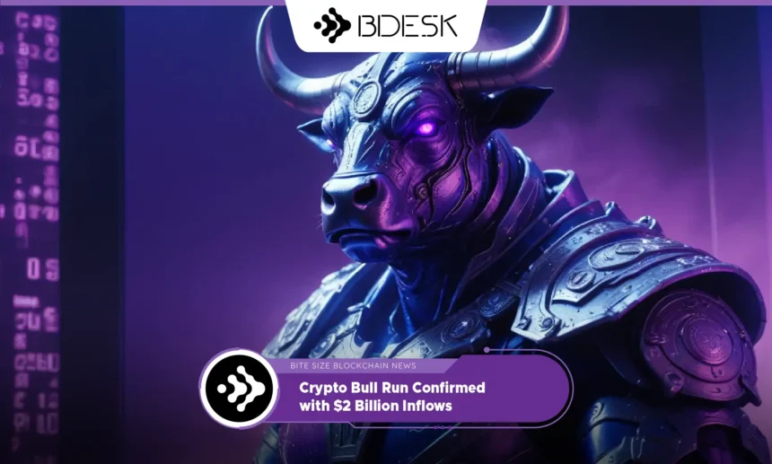 13Desk Crypto News | Crypto Bull Run Confirmed with $2 Billion Inflows