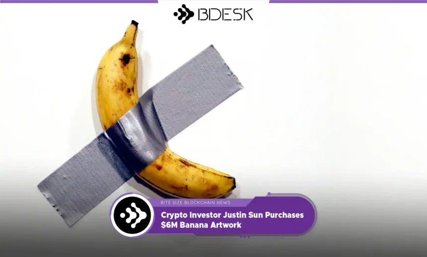 13Desk Crypto News | Crypto Investor Justin Sun Purchases $6M Banana Artwork