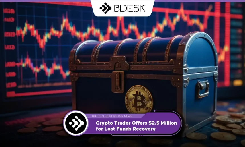 13Desk Crypto News | Crypto Trader Offers $2.5 Million for Lost Funds Recovery