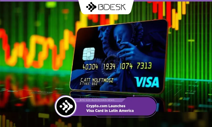 13Desk Crypto News | Crypto.com Launches Visa Card in Latin America