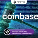 13Desk Crypto News | FDIC Urges Banks to Delay Crypto Services, Coinbase Reveals