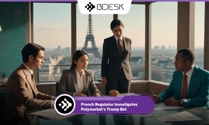 13Desk Crypto News | French Regulator Investigates Polymarket's Trump Bet