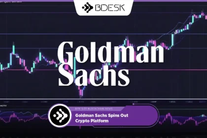 13Desk Crypto News | Goldman Sachs Spins Out Crypto Platform