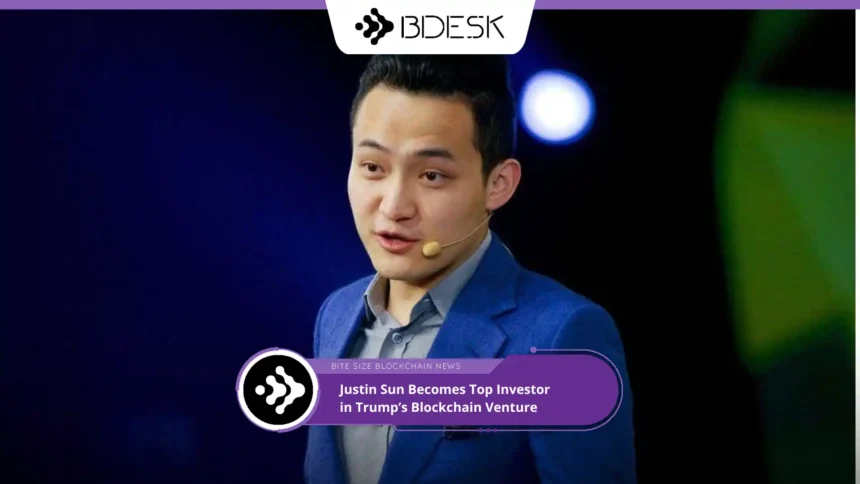 13Desk Crypto News | Justin Sun Becomes Top Investor in Trump’s Blockchain Venture