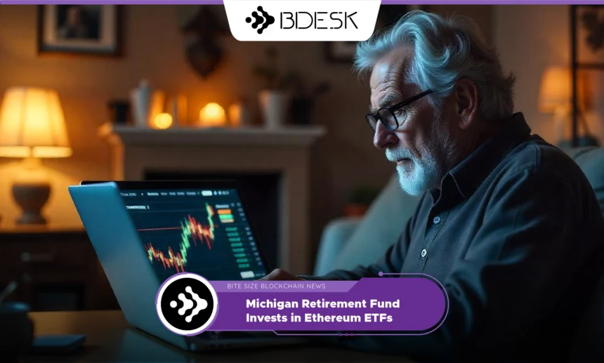 13Desk Crypto News | Michigan Retirement Fund Invests in Ethereum ETFs