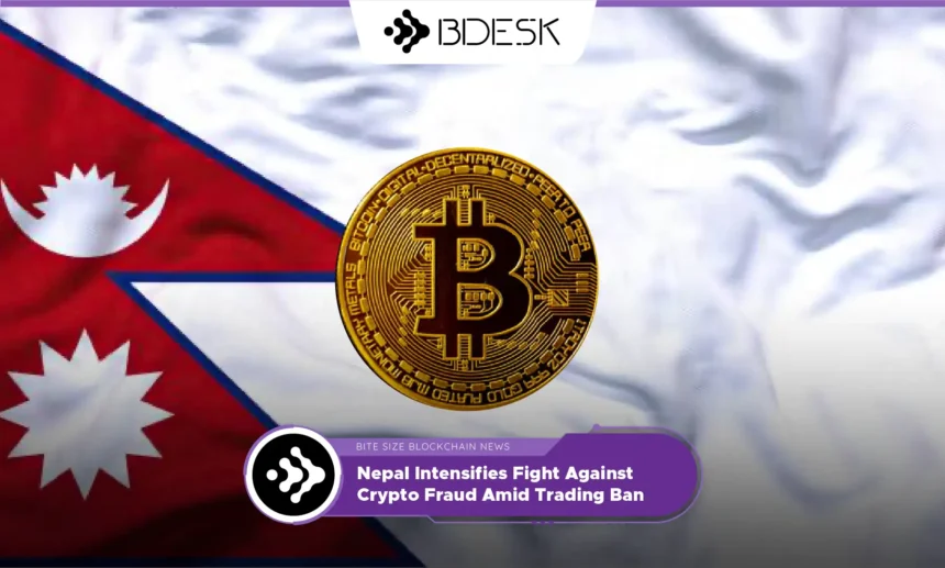 13Desk Crypto News | Nepal Intensifies Fight Against Crypto Fraud Amid Trading Ban