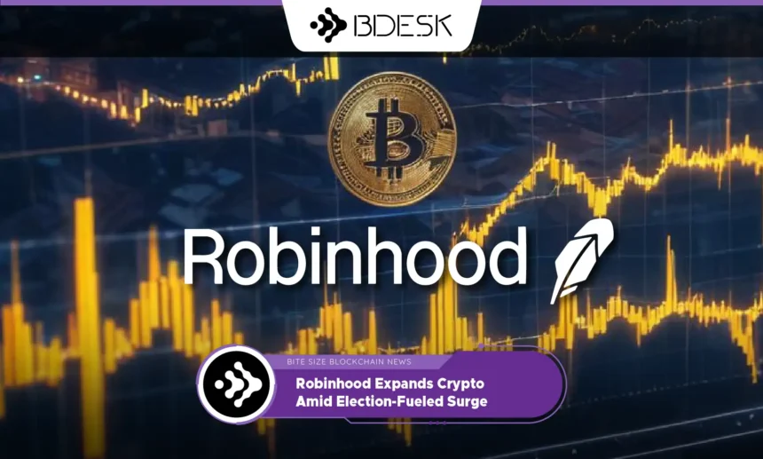 13Desk Crypto News | Robinhood Expands Crypto Amid Election-Fueled Surge