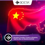 13Desk Crypto News | Shanghai Considers Crypto as Property, Tightens Ban on Business Activity