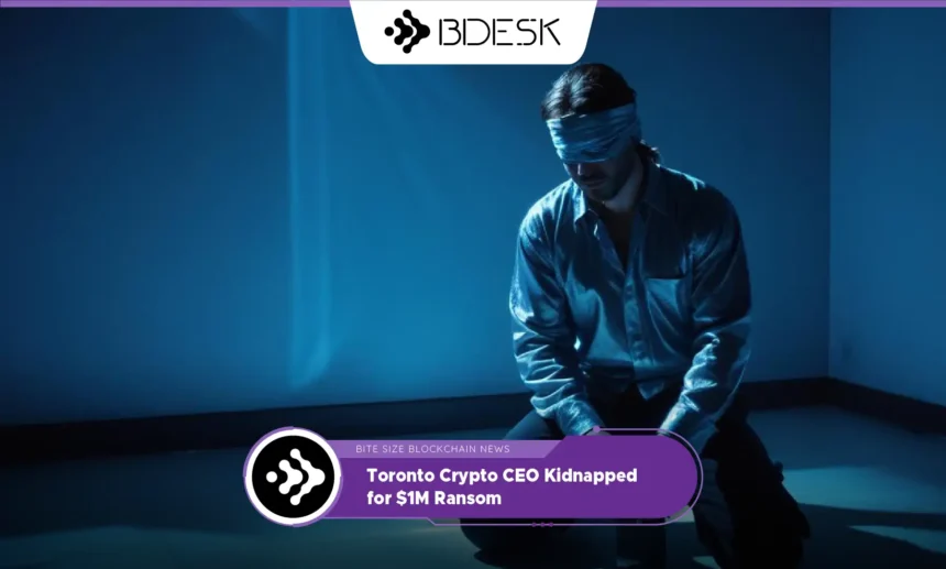 13Desk Crypto News | Toronto Crypto CEO Kidnapped for $1M Ransom