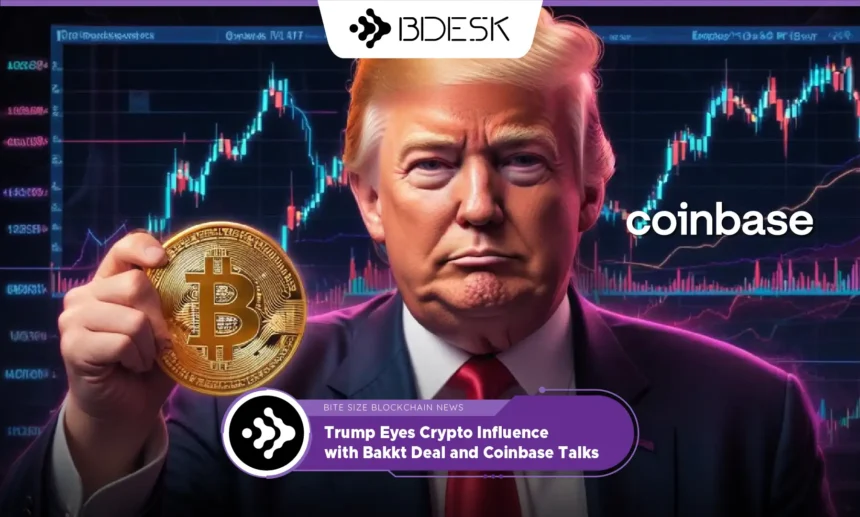 13Desk Crypto News | Trump Eyes Crypto Influence with Bakkt Deal and Coinbase Talks