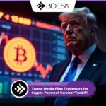 13Desk Crypto News | Trump Media Files Trademark for Crypto Payment Service ‘TruthFi’