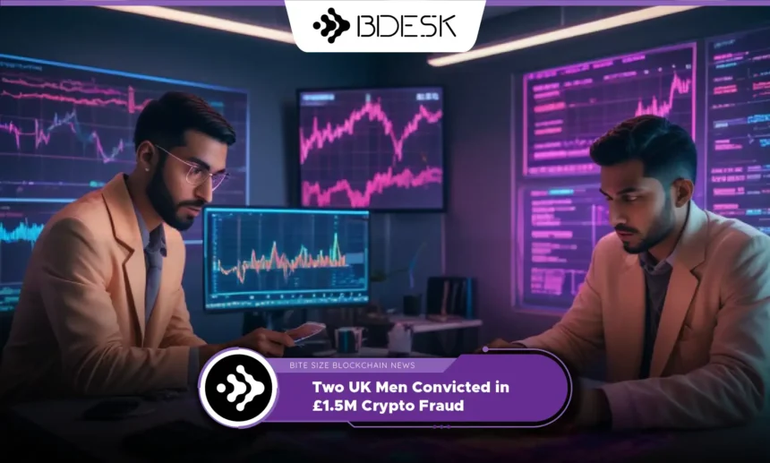 13Desk Crypto News | Two UK Men Convicted in £1.5M Crypto Fraud