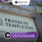 13Desk Crypto News | US SEC Extends Timeline for Franklin Templeton Crypto Index ETF Decision