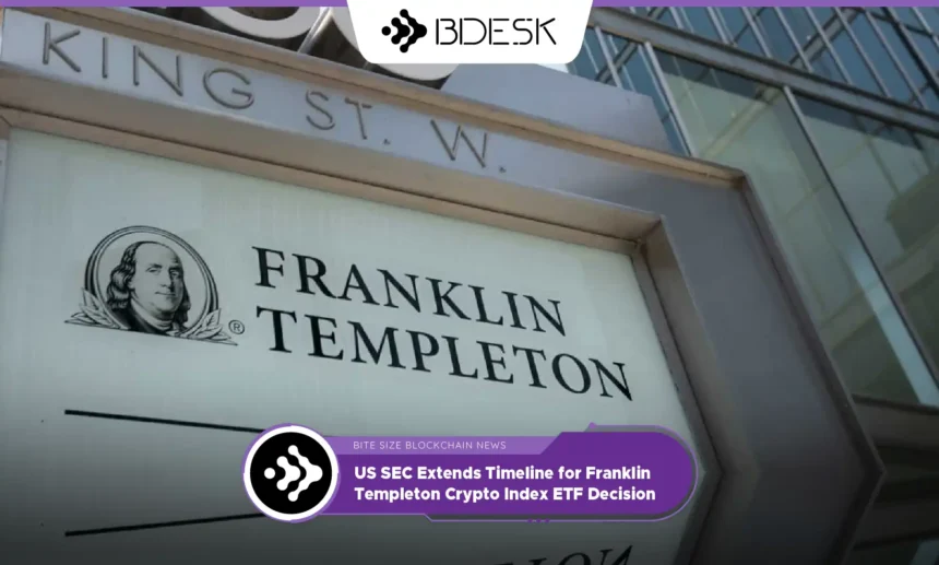 13Desk Crypto News | US SEC Extends Timeline for Franklin Templeton Crypto Index ETF Decision