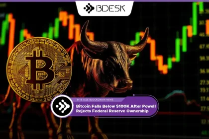 Crypto News 13Desk | nBitcoin Falls Below $100K After Powell Rejects Federal Reserve Ownership