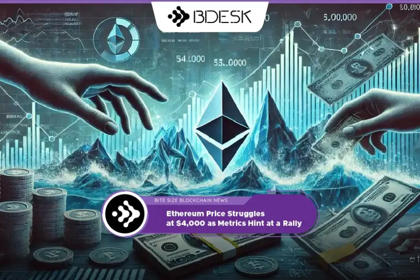 Crypto News 13Desk | Ethereum Price Struggles at $4,000 as Metrics Hint at a Rally