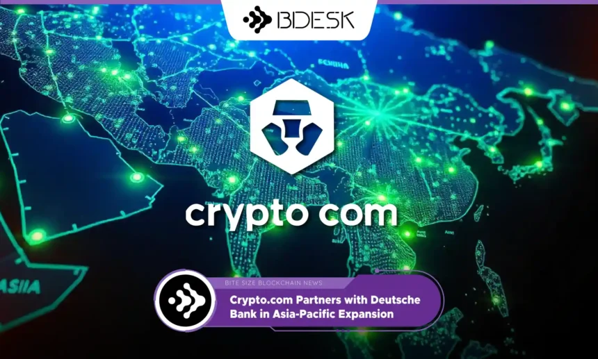 Crypto News 13Desk | Crypto.com Partners with Deutsche Bank in Asia-Pacific Expansion