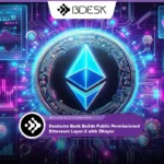 Crypto News 13Desk | Deutsche Bank Builds Public Permissioned Ethereum Layer-2 with ZKsync