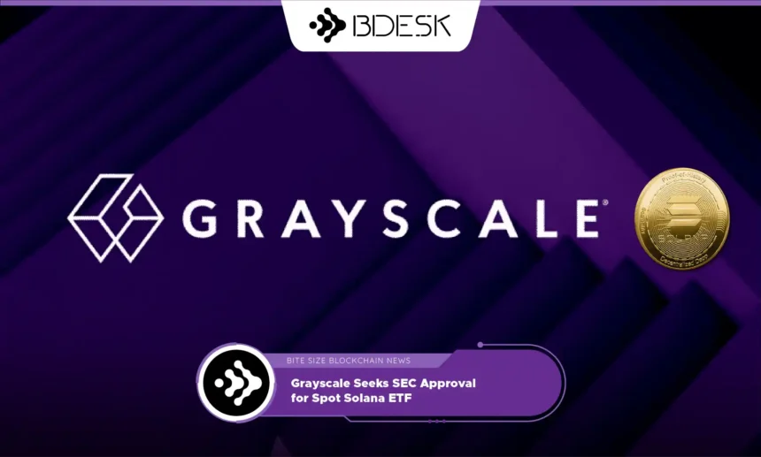 13Desk Crypto News | Grayscale Seeks SEC Approval for Spot Solana ETF