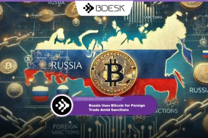 Crypto News 13Desk | Russia Uses Bitcoin for Foreign Trade Amid Sanctions