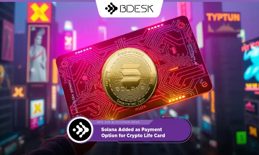 13Desk Crypto News | Solana Added as Payment Option for Crypto Life Card