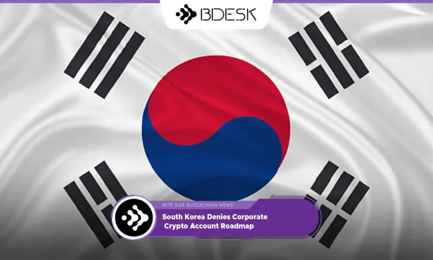 13Desk Crypto News | South Korea Denies Corporate Crypto Account Roadmap