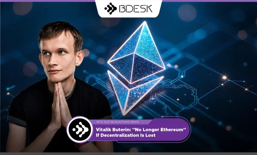 Crypto News 13Desk | Vitalik Buterin: "No Longer Ethereum" If Decentralization Is Lost