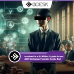 Crypto News 13Desk | Involved in a $1 Billion Crypto Scam, ACE Exchange Founder Seeks Bail