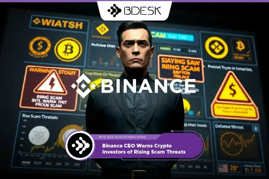 Crypto News 13Desk | Binance CEO Warns Crypto Investors of Rising Scam Threats