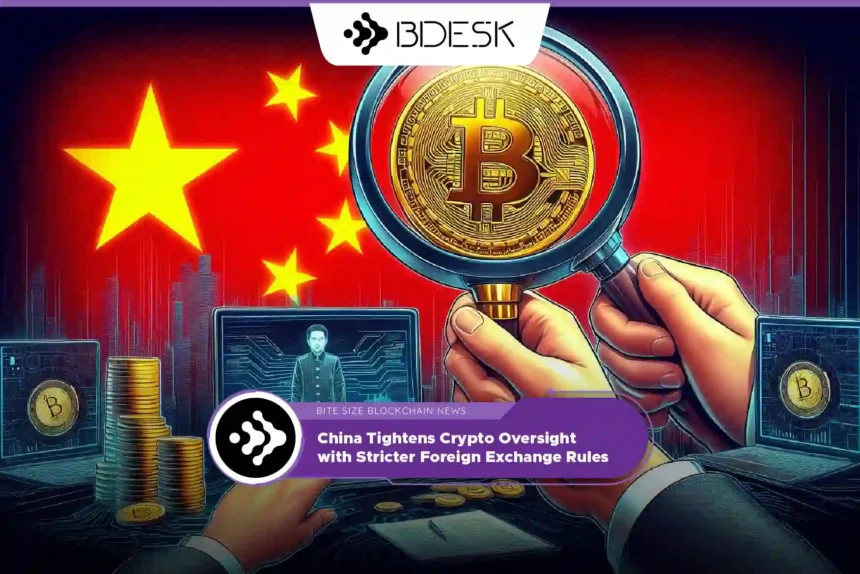 Crypto News 13Desk | China Tightens Crypto Oversight with Stricter Foreign Exchange Rules