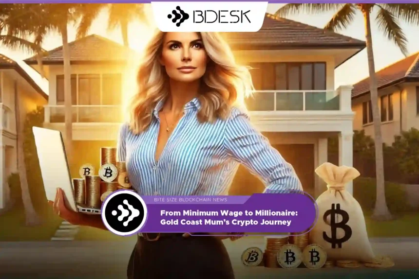 Crypto News 13Desk | From Minimum Wage to Millionaire: Gold Coast Mum’s Crypto Journey