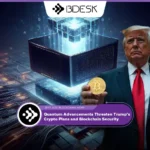 Crypto News 13Desk | Quantum Advancements Threaten Trump’s Crypto Plans and Blockchain Security