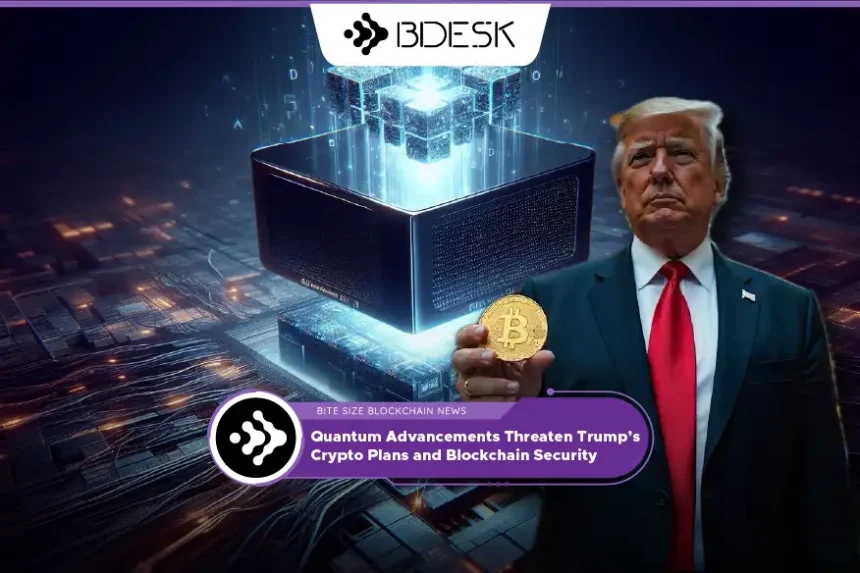 Crypto News 13Desk | Quantum Advancements Threaten Trump’s Crypto Plans and Blockchain Security