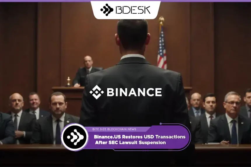 Crypto News 13Desk | Binance.US Restores USD Transactions After SEC Lawsuit Suspension