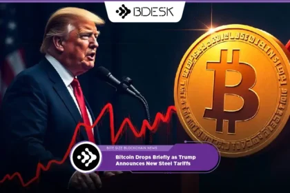 Crypto News 13Desk | Bitcoin Drops Briefly as Trump Announces New Steel Tariffs