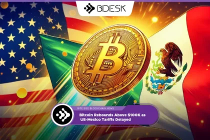 Crypto News 13Desk | Bitcoin Rebounds Above $100K as US-Mexico Tariffs Delayed