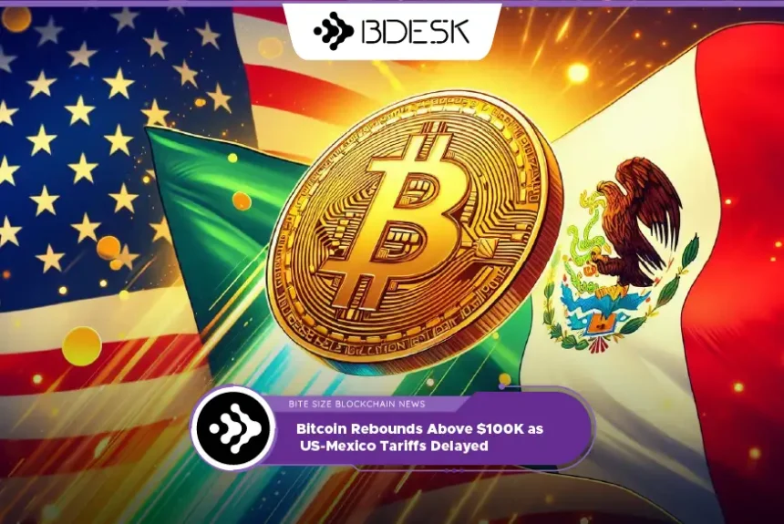 Crypto News 13Desk | Bitcoin Rebounds Above $100K as US-Mexico Tariffs Delayed