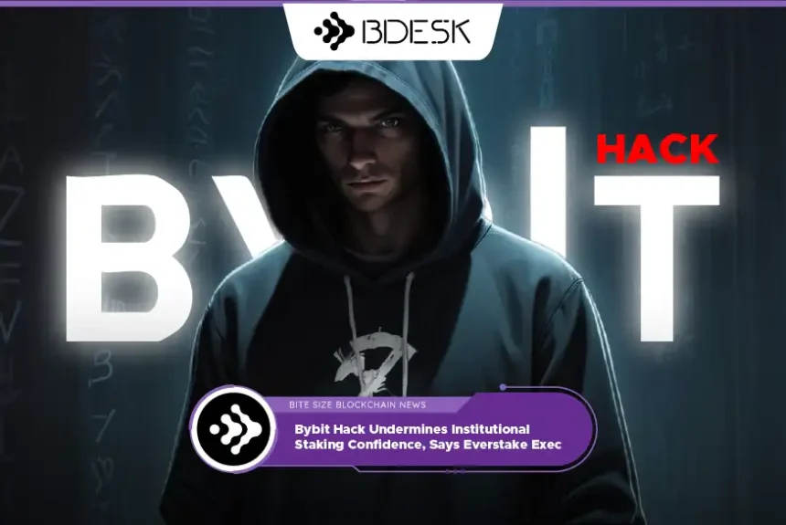 Crypto News 13Desk | Bybit Hack Undermines Institutional Staking Confidence, Says Everstake Exec