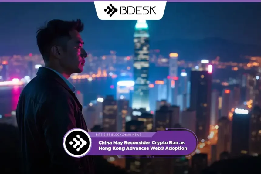 Crypto News 13Desk | China May Reconsider Crypto Ban as Hong Kong Advances Web3 Adoption