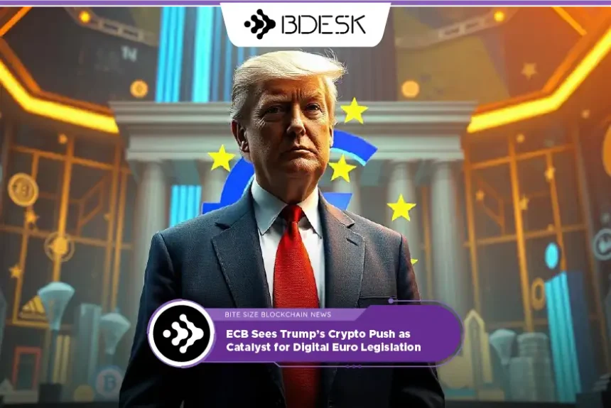 Crypto News 13Desk | ECB Sees Trump’s Crypto Push as Catalyst for Digital Euro Legislation