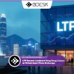 Crypto News 13Desk | LTP Secures Landmark Hong Kong License as Virtual Asset Prime Brokerage