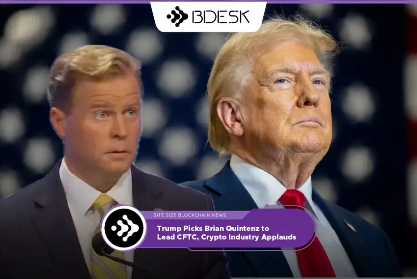 Crypto News 13Desk | Trump Picks Brian Quintenz to Lead CFTC, Crypto Industry Applauds