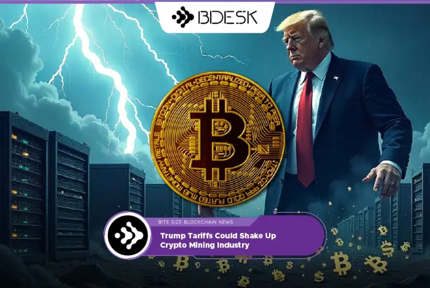 Crypto News 13Desk | Trump Tariffs Could Shake Up Crypto Mining Industry